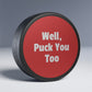 Puck You Too Hockey Puck