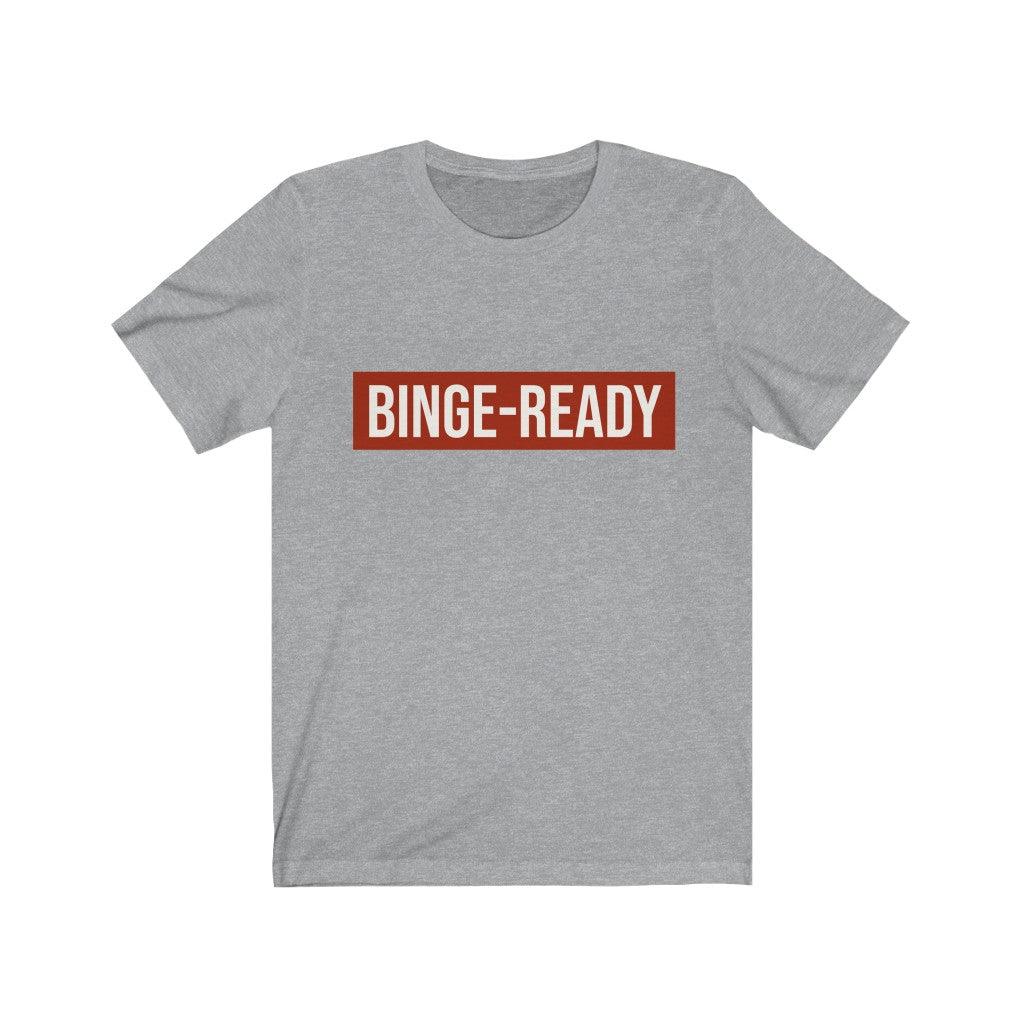 Binge-Ready Unisex Short Sleeve Tee Tees n' Merch