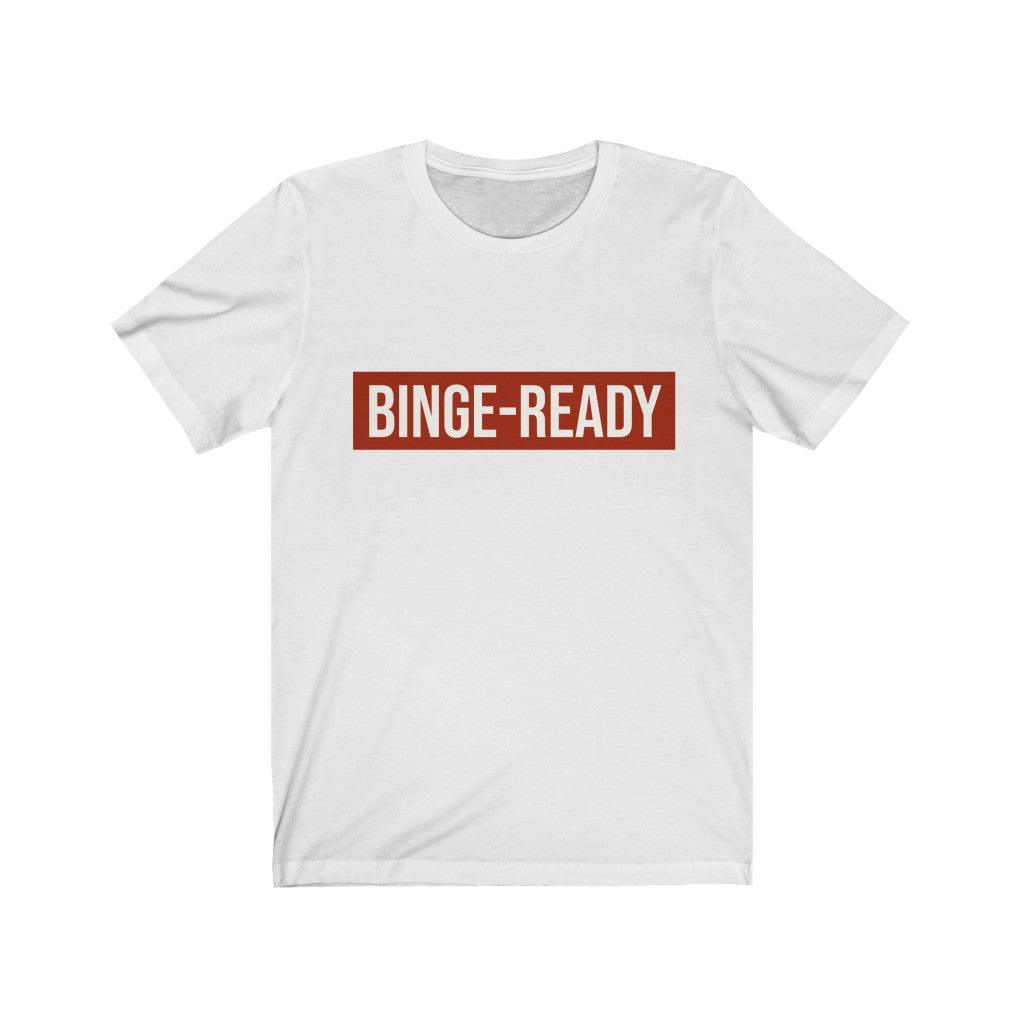 Binge-Ready Unisex Short Sleeve Tee Tees n' Merch