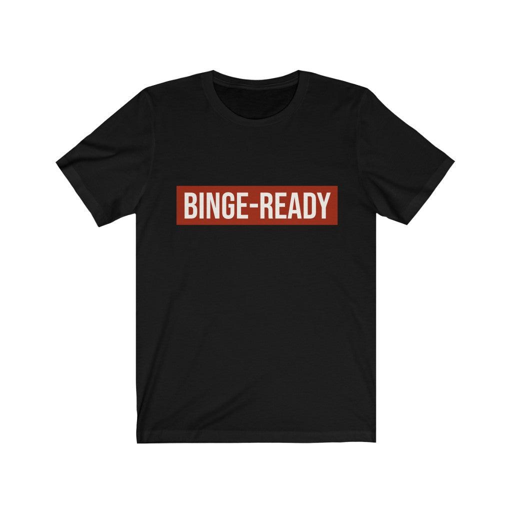 Binge-Ready Unisex Short Sleeve Tee Tees n' Merch