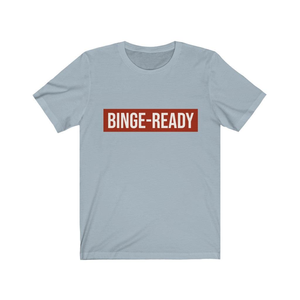 Binge-Ready Unisex Short Sleeve Tee Tees n' Merch