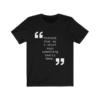 Something Deep Unisex T-Shirt Tees n' Merch