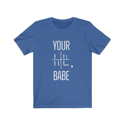 Your Loss Babe Unisex Tee Tees n' Merch