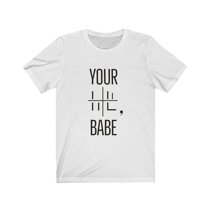 Your Loss Babe Unisex Tee Tees n' Merch